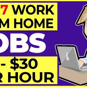 7 Work From Home Jobs 2019 (Paying $10-$30 an Hour or More)