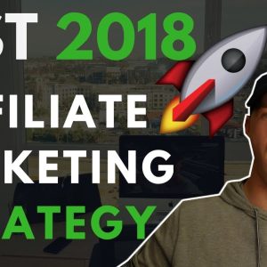 Best 2018 Affiliate Marketing STRATEGY to Make a Full Time Income