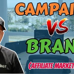 Building a Campaign vs Building a Brand Affiliate Marketing 2018