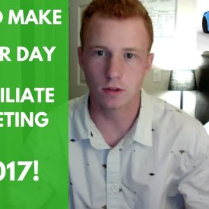 HOW TO MAKE $100 A DAY WITH AFFILIATE MARKETING IN 2017   STEP BY STEP
